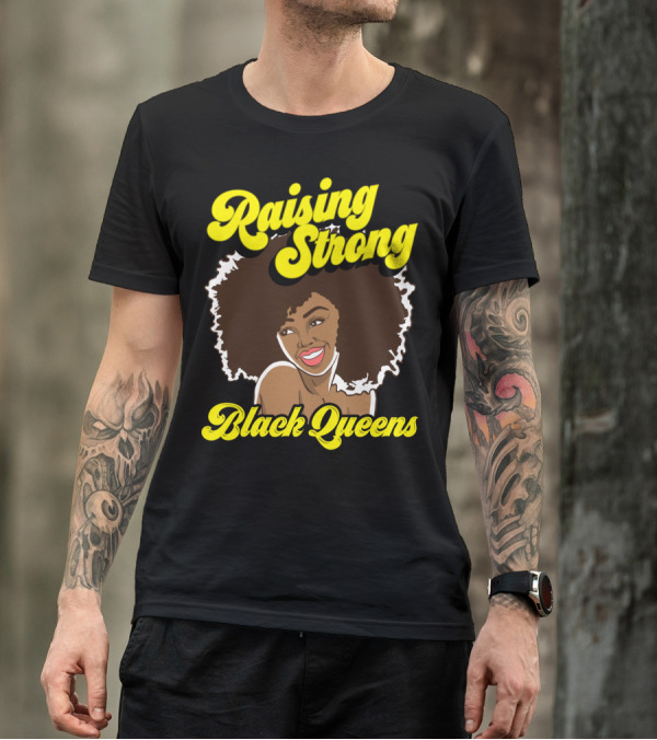 Raising Strong Black Queens African American Empowerment Afro Hairstyle T-Shirt