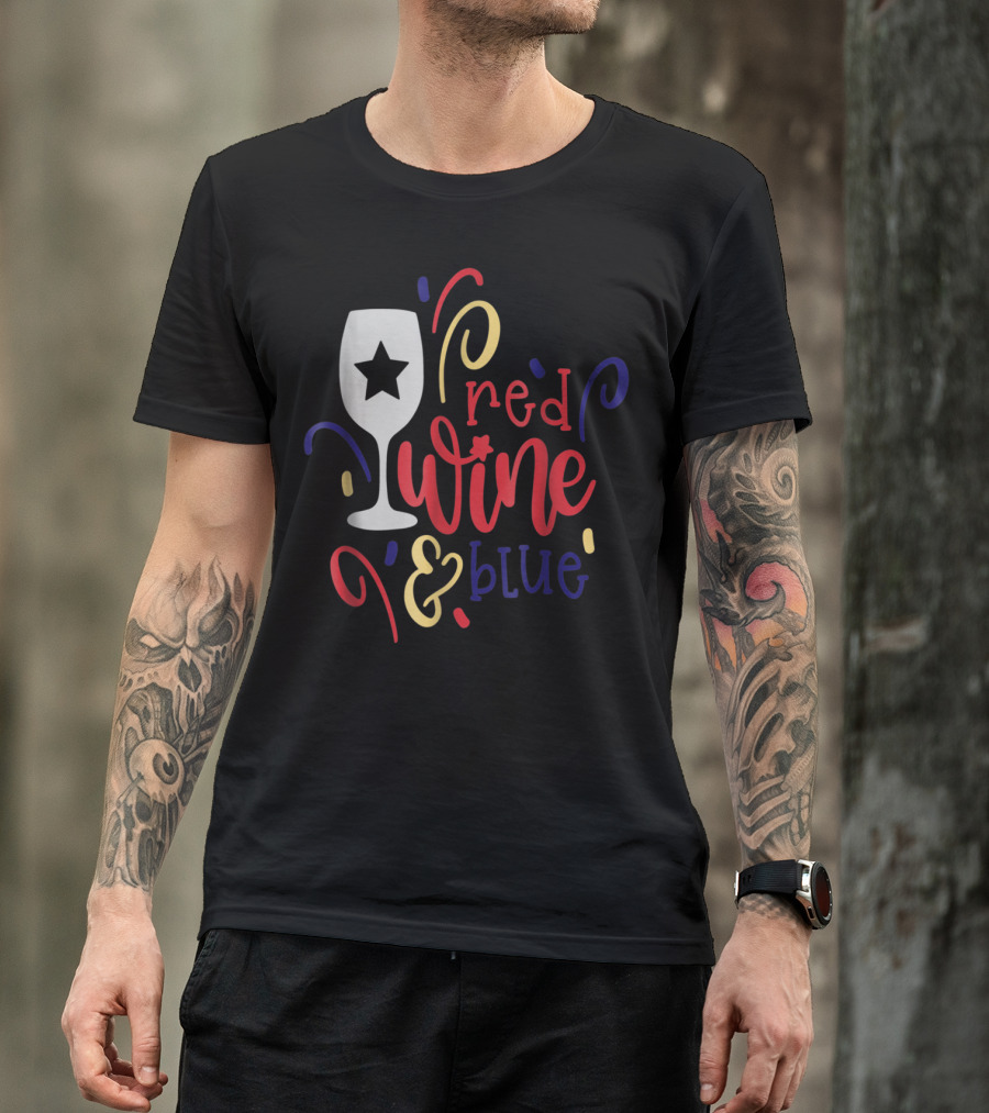 Red Wine And Blue Star Glass July Fourth Mom Wife T-Shirt