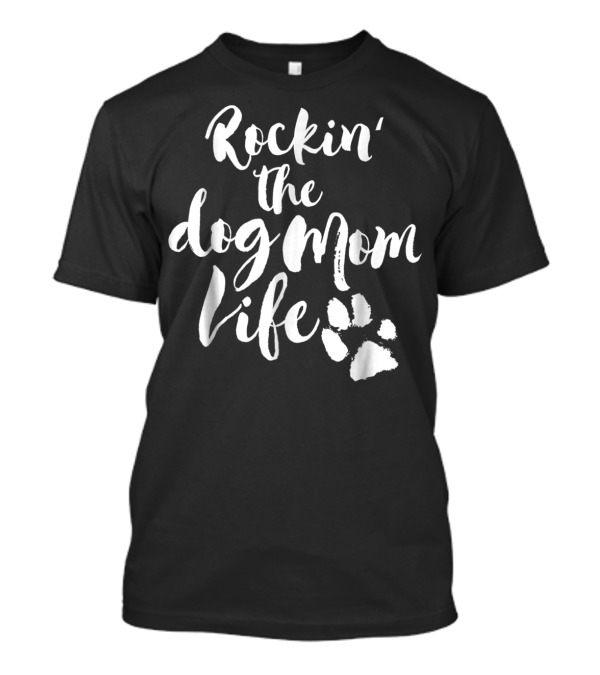 Rockin The Dog Mom Life Paw Prints T-Shirt