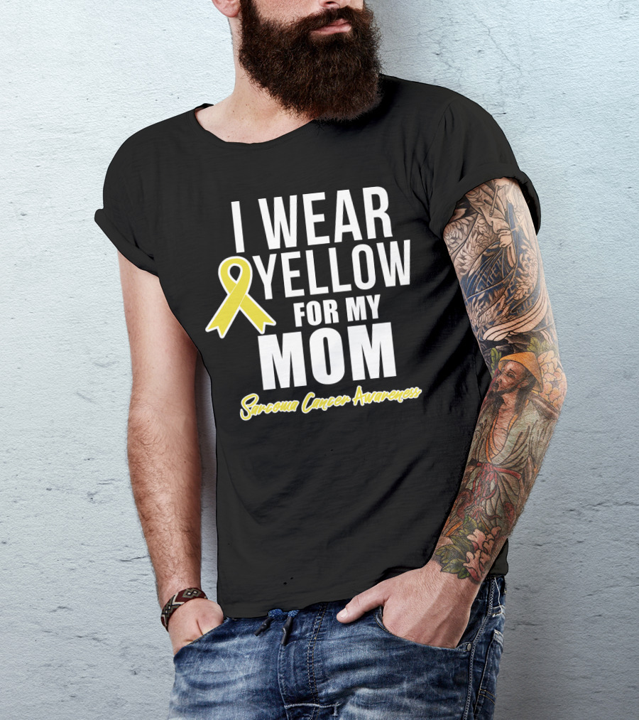 I Wear Yellow For My Mom Sarcoma Cancer Awareness T-Shirt