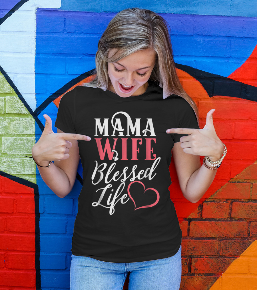 Mama Wife Blessed Life T-Shirt