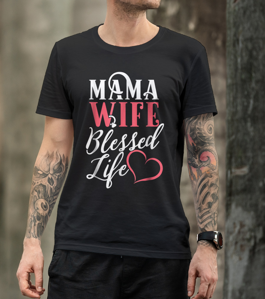 Mama Wife Blessed Life T-Shirt