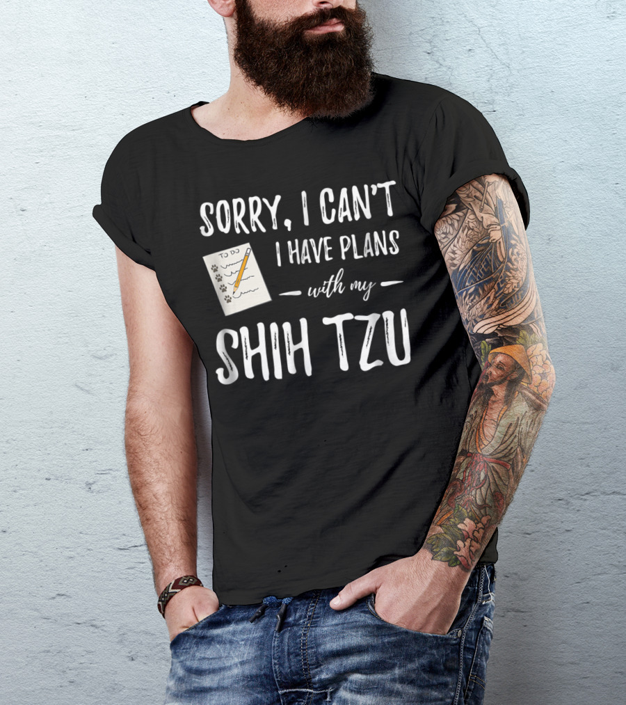 Sorry I Can't I Have Plans With My Shih Tzu Dog Lover Mom T-Shirt