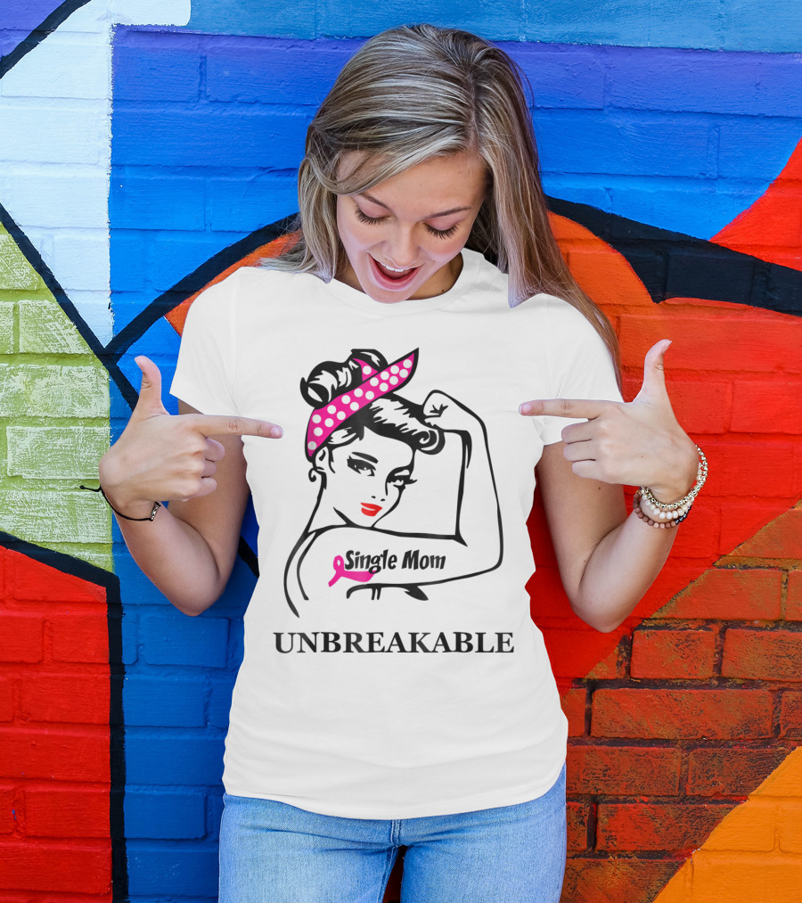 Single Mom Unbreakable Rosie The Riveter Breast Cancer Awareness T-Shirt