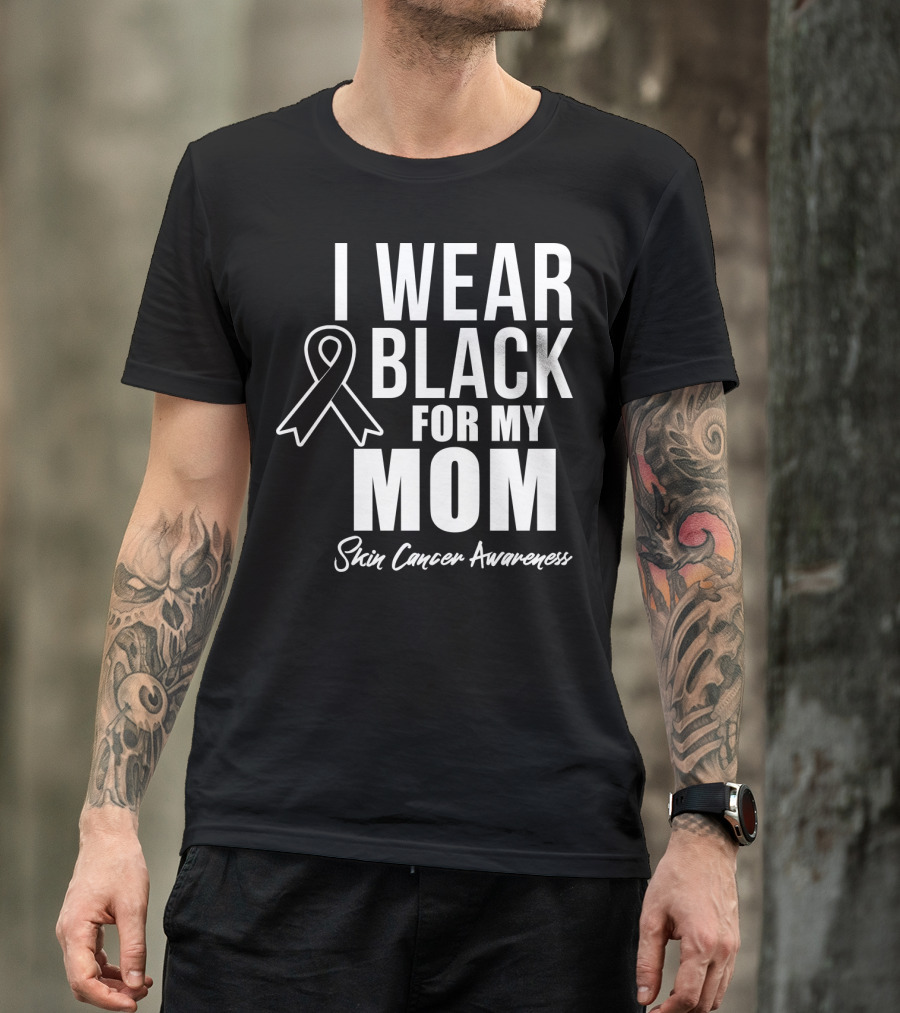 I Wear Black For My Mom Skin Cancer Awareness T-Shirt