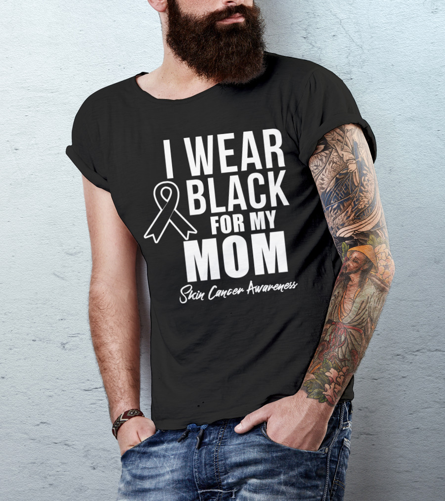 I Wear Black For My Mom Skin Cancer Awareness T-Shirt