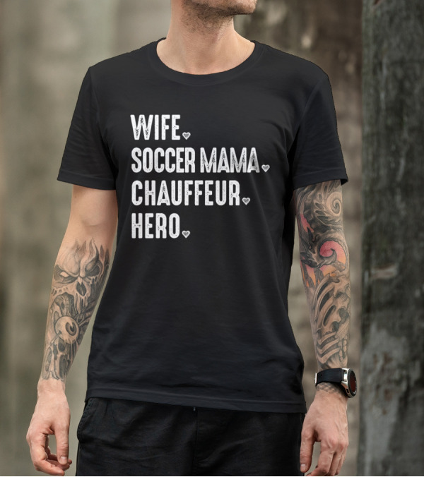 Wife Soccer Mama Hero Chauffeur T-Shirt