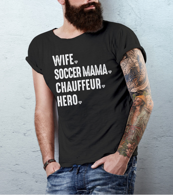 Wife Soccer Mama Hero Chauffeur T-Shirt