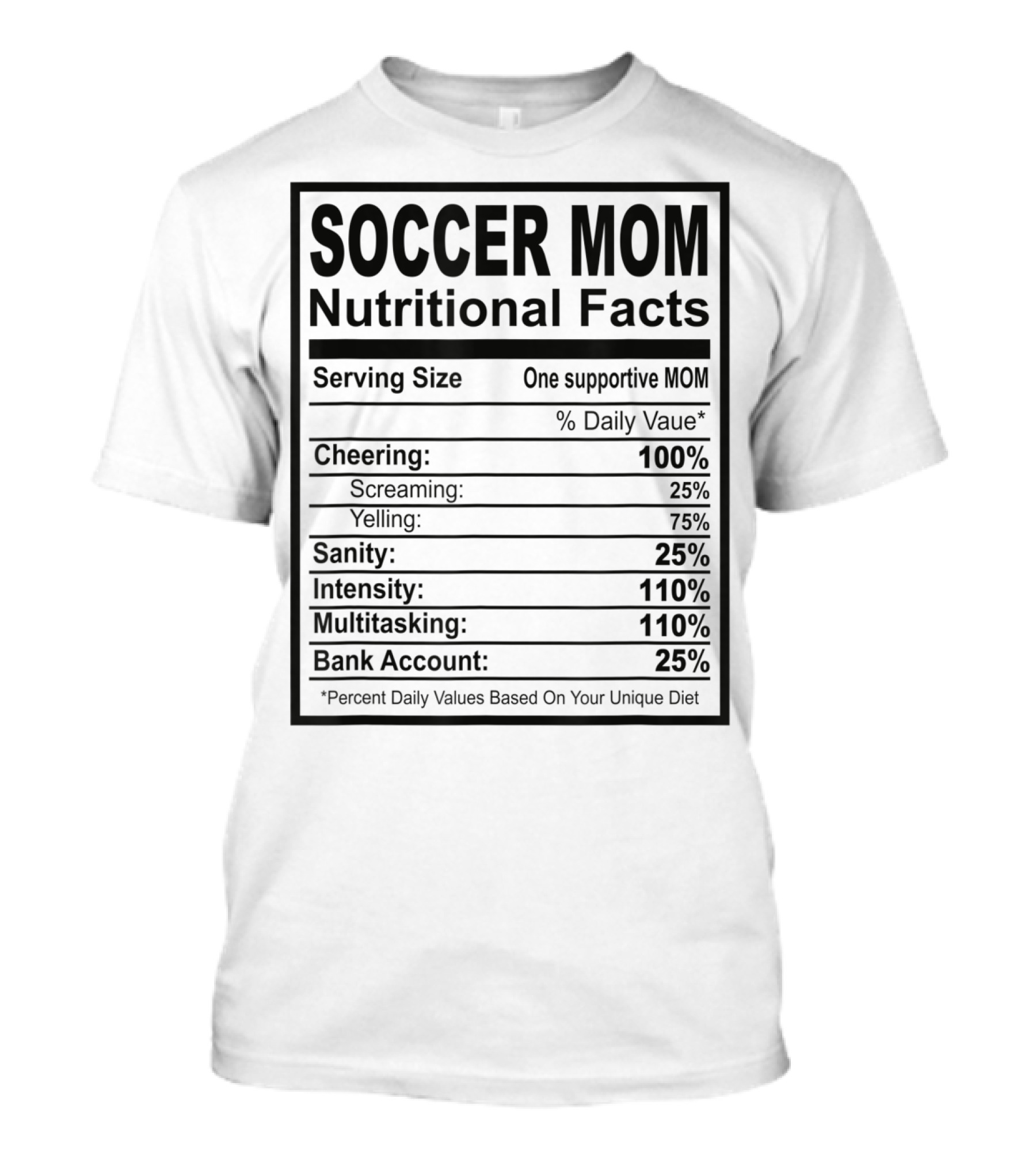 Soccer Mom Nutritional Facts Cheering Screaming Yelling Sanity Intensity Multitasking Bank Account T-Shirt