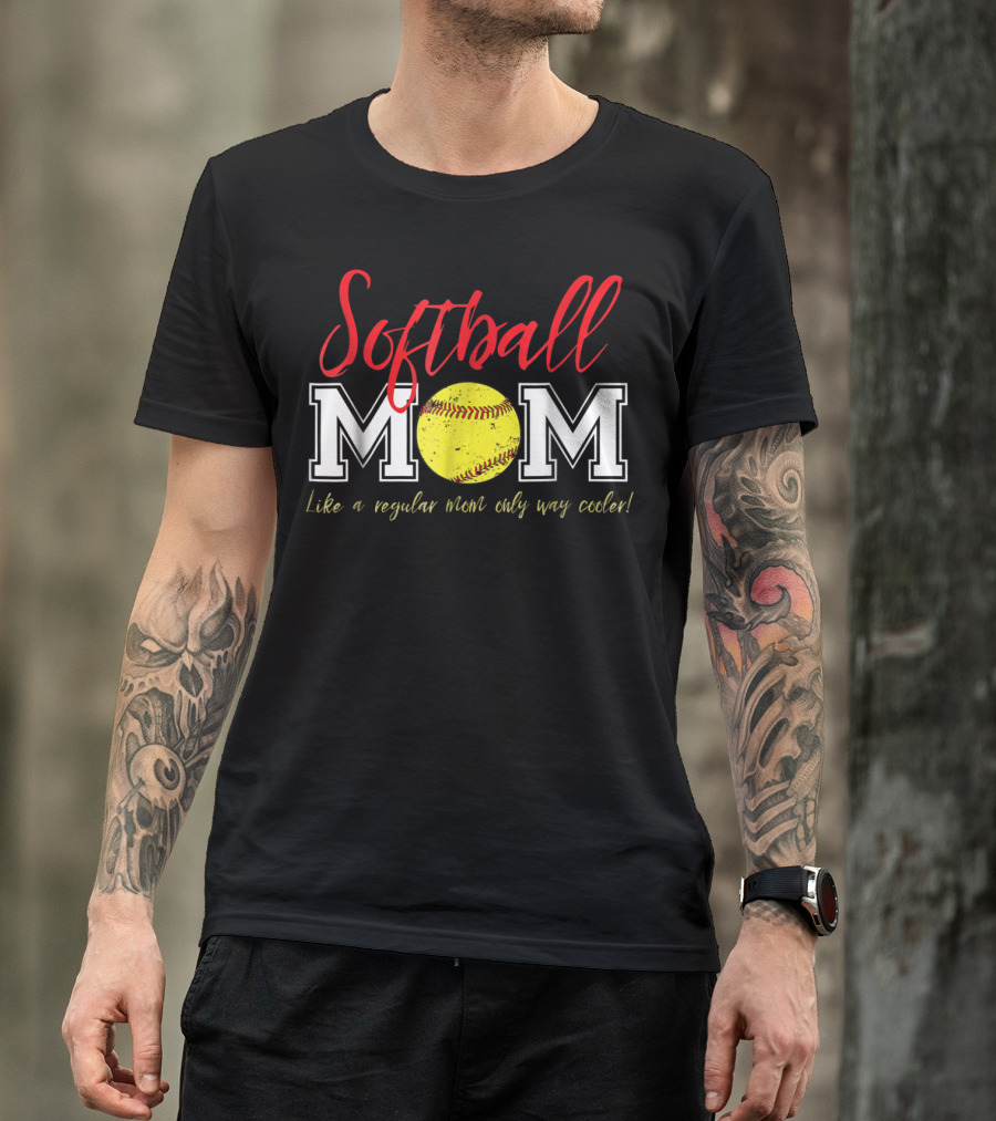 Softball Mom Like A Regular Mom Only Way Cooler T-Shirt