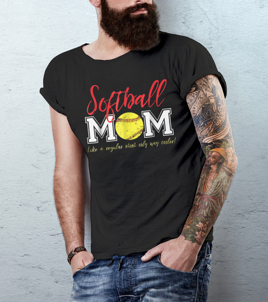 Softball Mom Like A Regular Mom Only Way Cooler T-Shirt