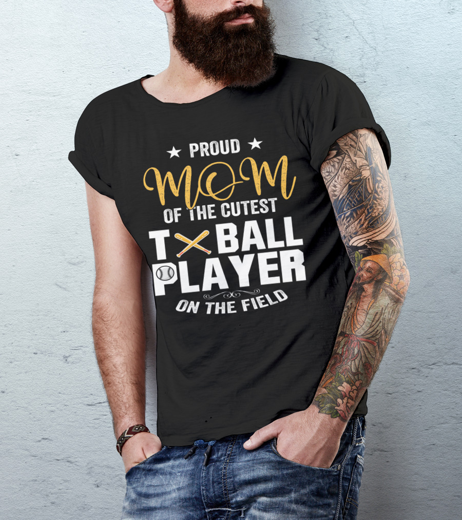 Proud Mom Of The Cutest TBall Player On The Field T-Shirt