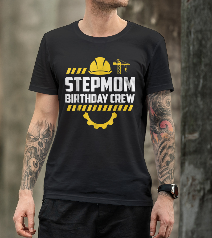Stepmom Birthday Crew Construction Hard Hat And Crane T-Shirt
