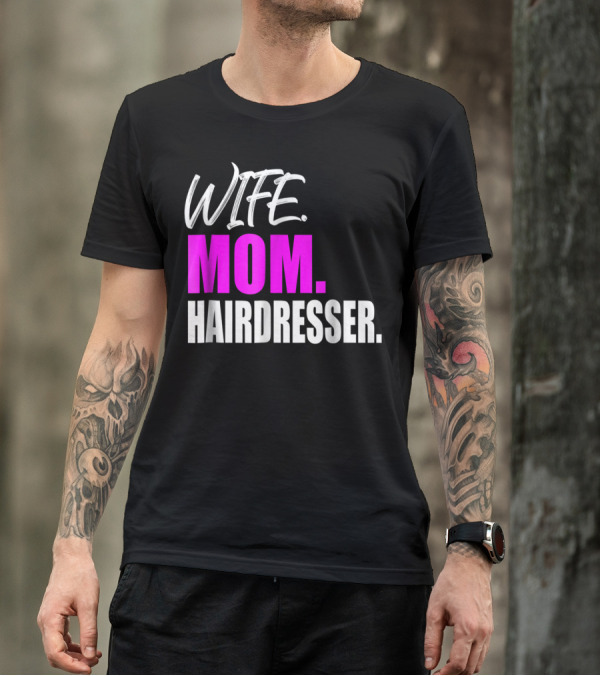 Wife Mom Hairdresser Storecastle Highlighting Roles And Careers T-Shirt