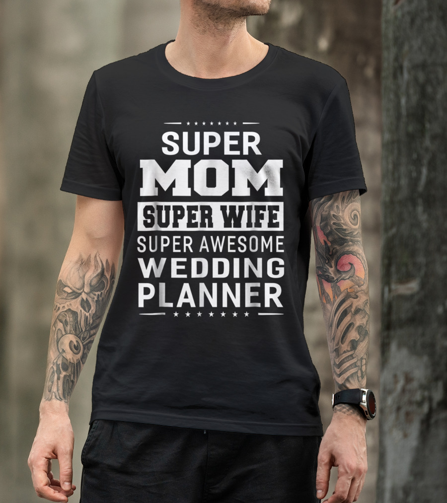Super Mom Super Wife Super Awesome Wedding Planner T-Shirt