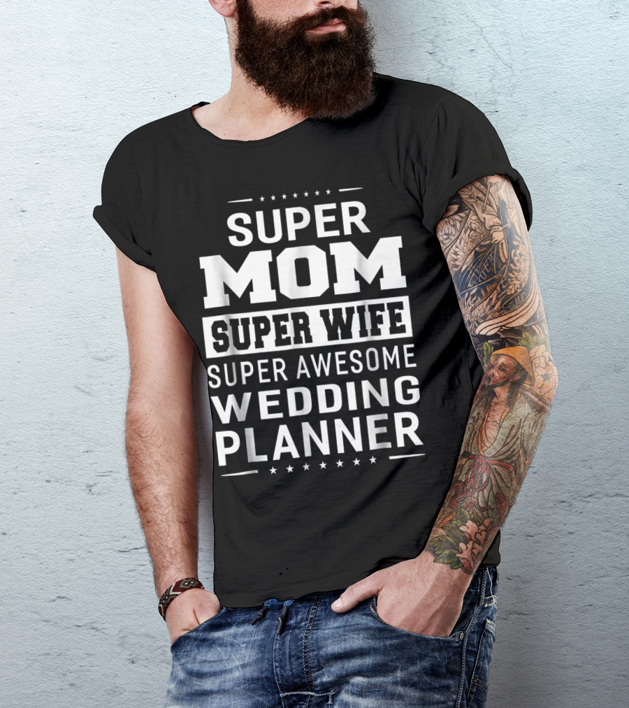 Super Mom Super Wife Super Awesome Wedding Planner T-Shirt