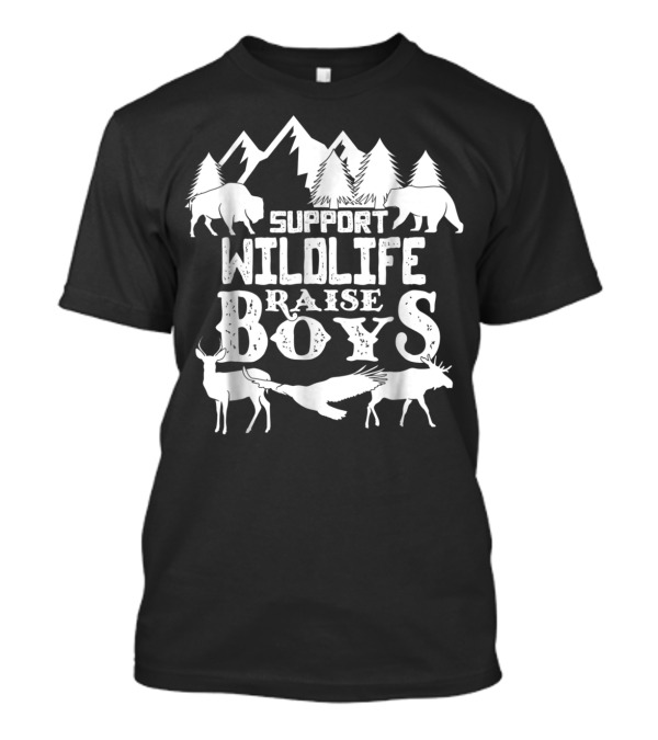 Support Wildlife Raise Boys Mountain Forest Animals Bears Deer Eagle Moose T-Shirt