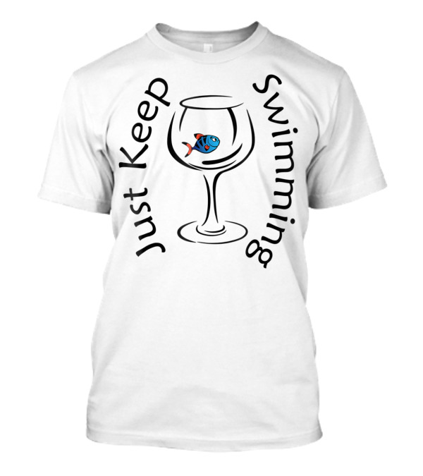 Just Keep Swimming Fish In A Glass T-Shirt