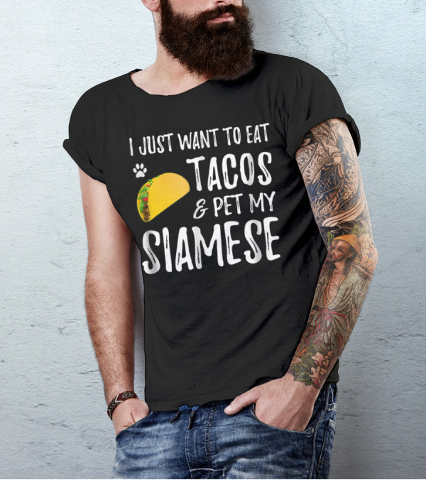 I Just Want To Eat Tacos And Pet My Siamese Cat Lover Cinco De Mayo T-Shirt