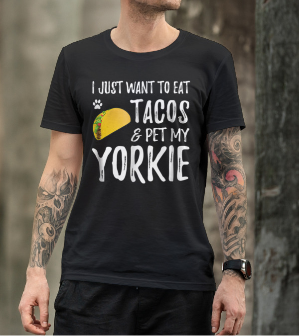 Eat Tacos And Pet My Yorkie Dog Mom Or Dog Dad Cinco De Mayo Lover T-Shirt