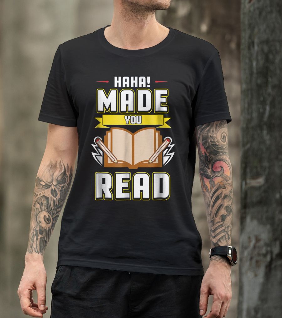 Haha Made You Read Teacher Mom School Book T-Shirt