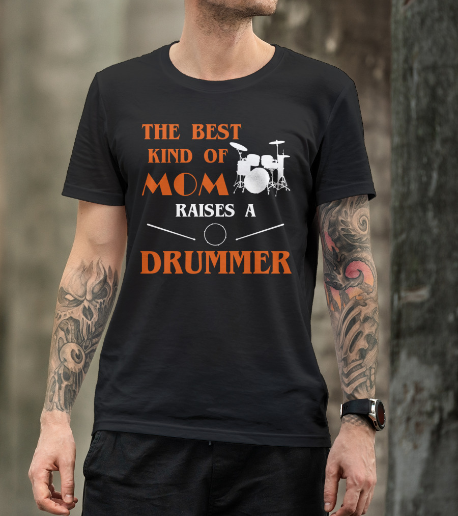 The Best Kind Of Mom Raises A Drummer Drum Kit Sticks T-Shirt