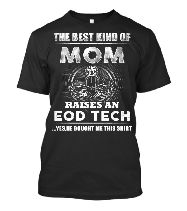 The Best Kind Of Mom Raises An EOD Tech T-Shirt