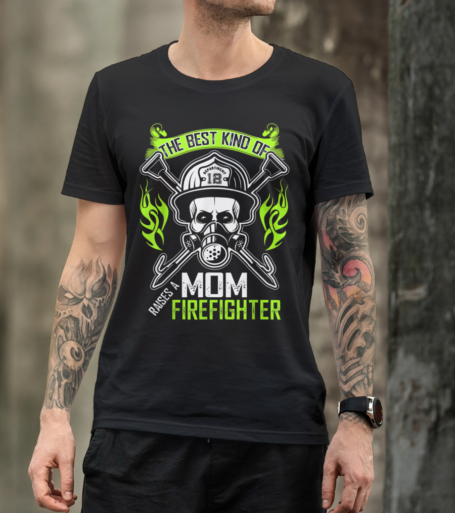 The Best Kind Of Mom Raises A Firefighter Skull Helmet Axes Flames T-Shirt