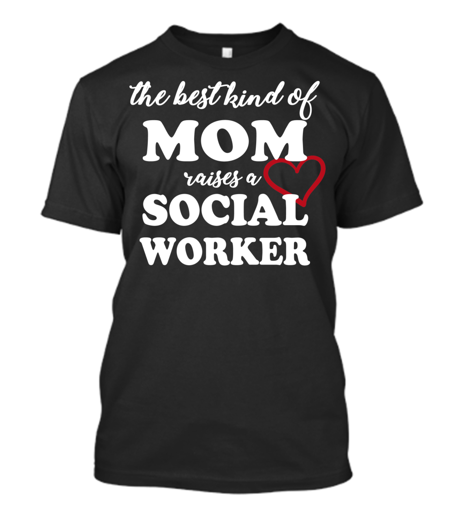 The Best Kind Of Mom Raises A Social Worker With Heart T-Shirt