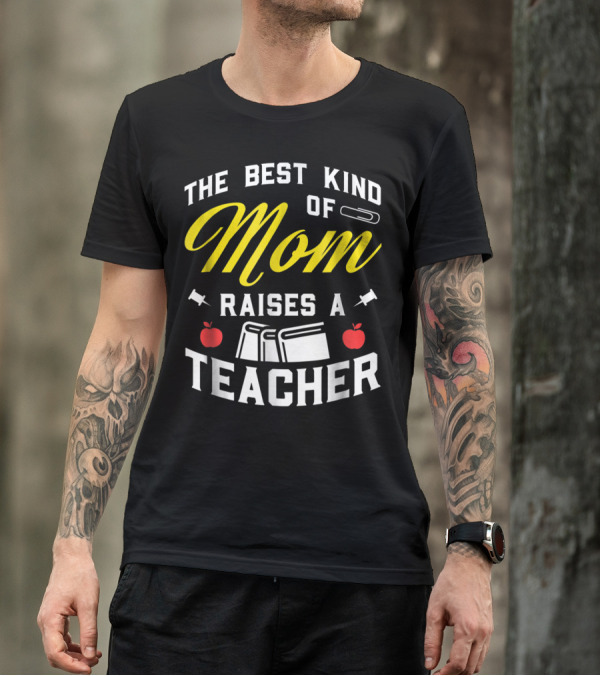 The Best Kind Of Mom Raises A Teacher With Books And Apples T-Shirt