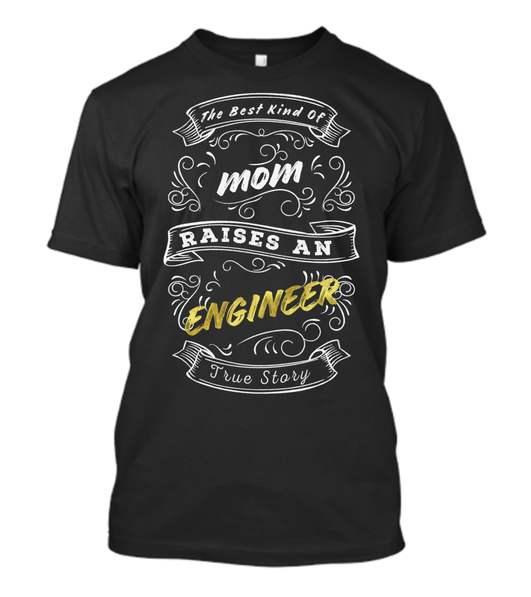The Best Kind Of Mom Raises An Engineer True Story T-Shirt
