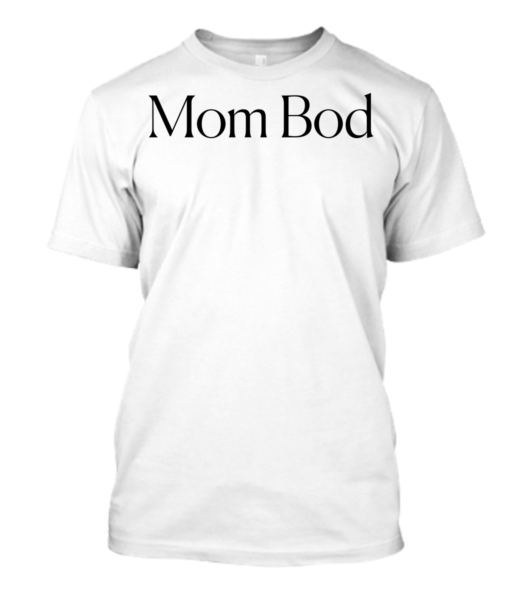 Mom Bod T-Shirt