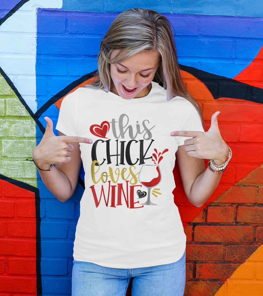 This Chick Loves Wine Mom Wife Boss Bestie Sister Heart Wine Glass T-Shirt