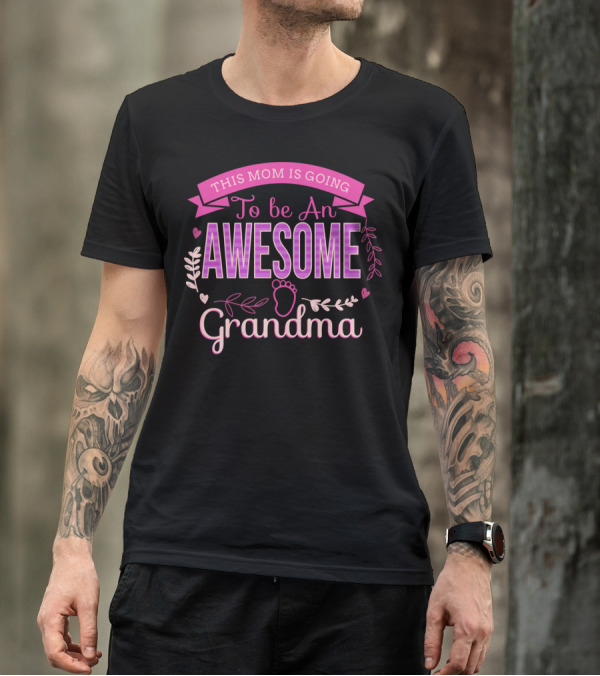This Mom Is Going To Be An Awesome Grandma With Heart And Leaf Embellishments T-Shirt