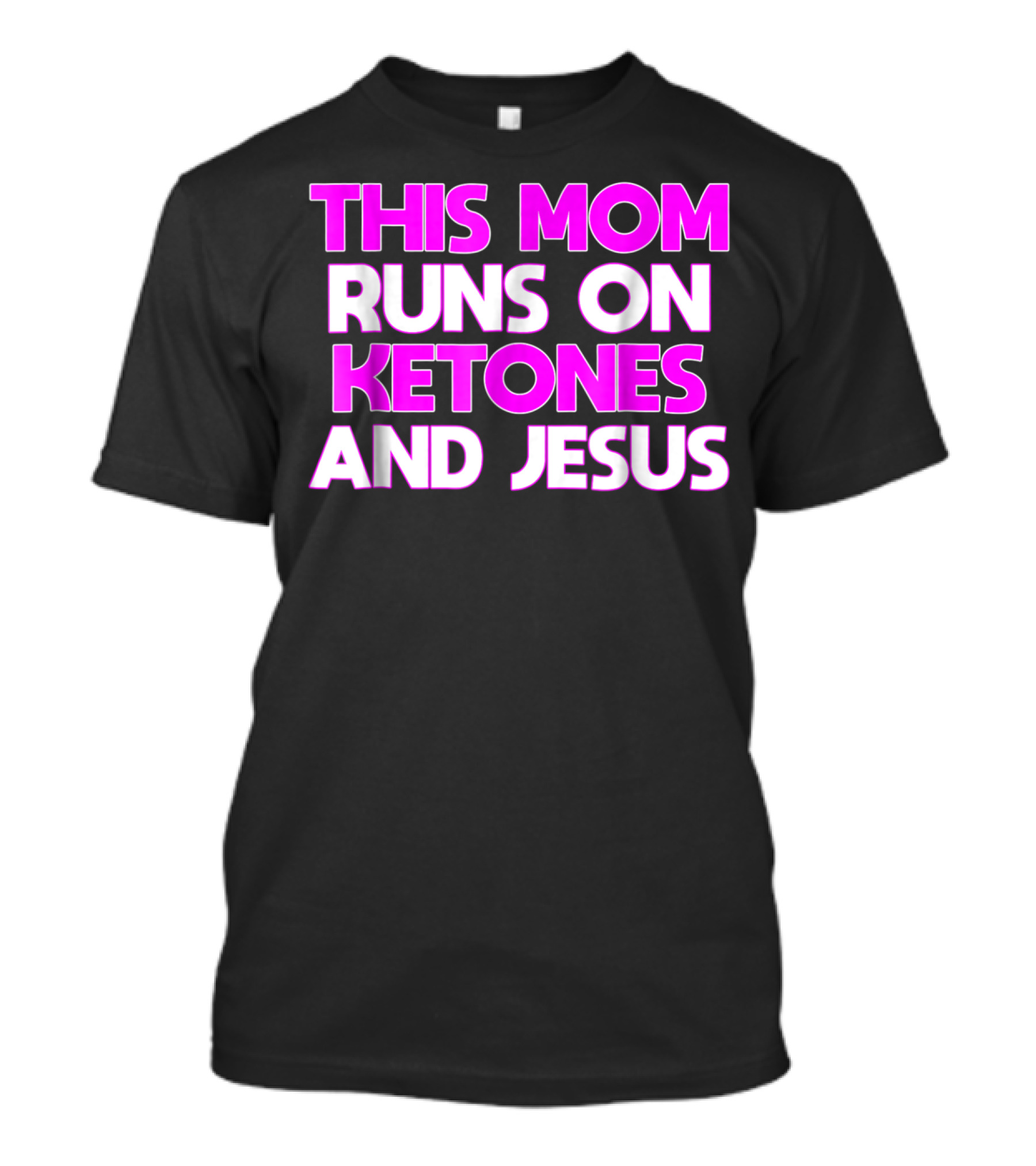 This Mom Runs On Ketones And Jesus Keto Ketogenic Women98 T-Shirt