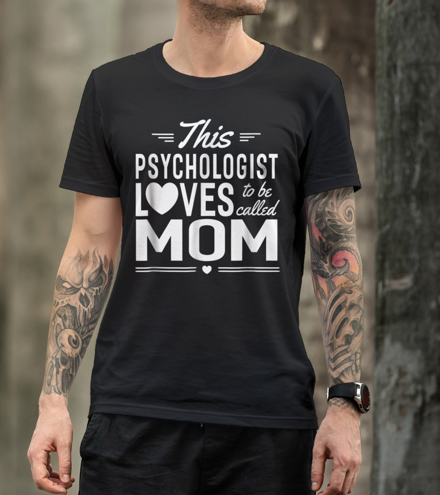 This Psychologist Loves To Be Called Mom T-Shirt