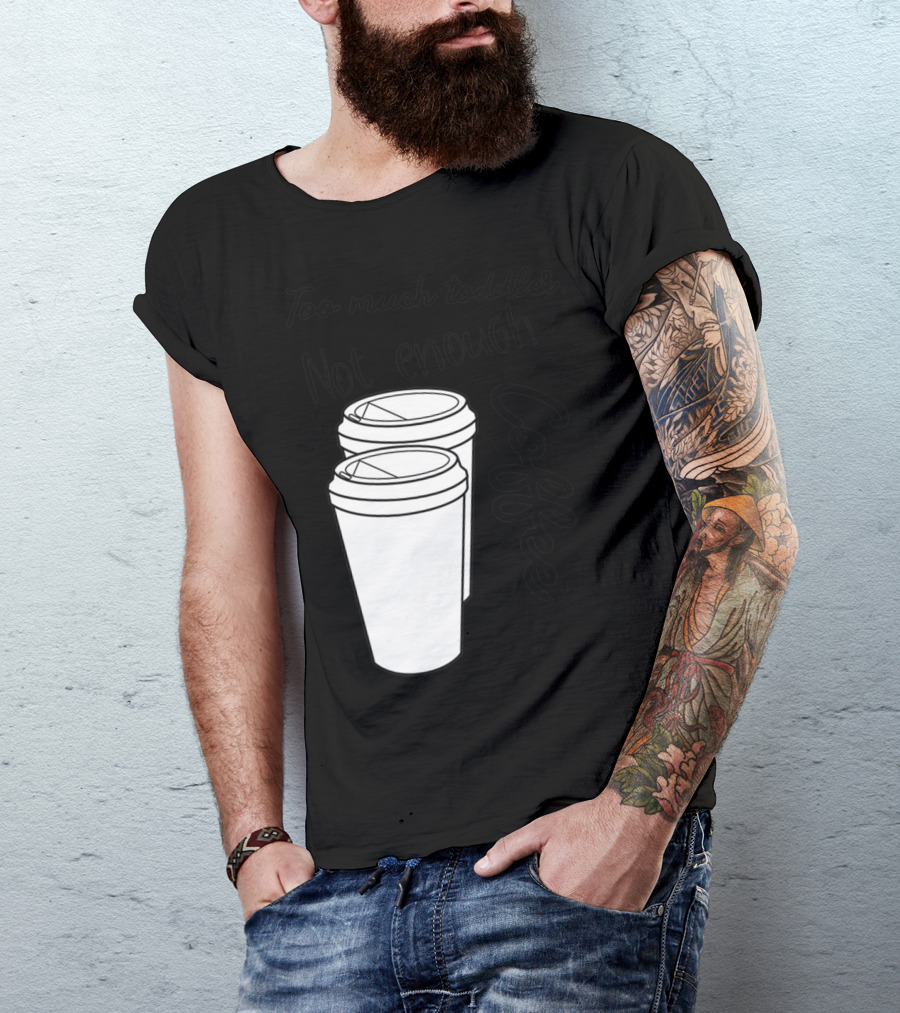 Too Much Toddler Not Enough Coffee Mom Mommy Joke SAHM Double Coffee Cups T-Shirt