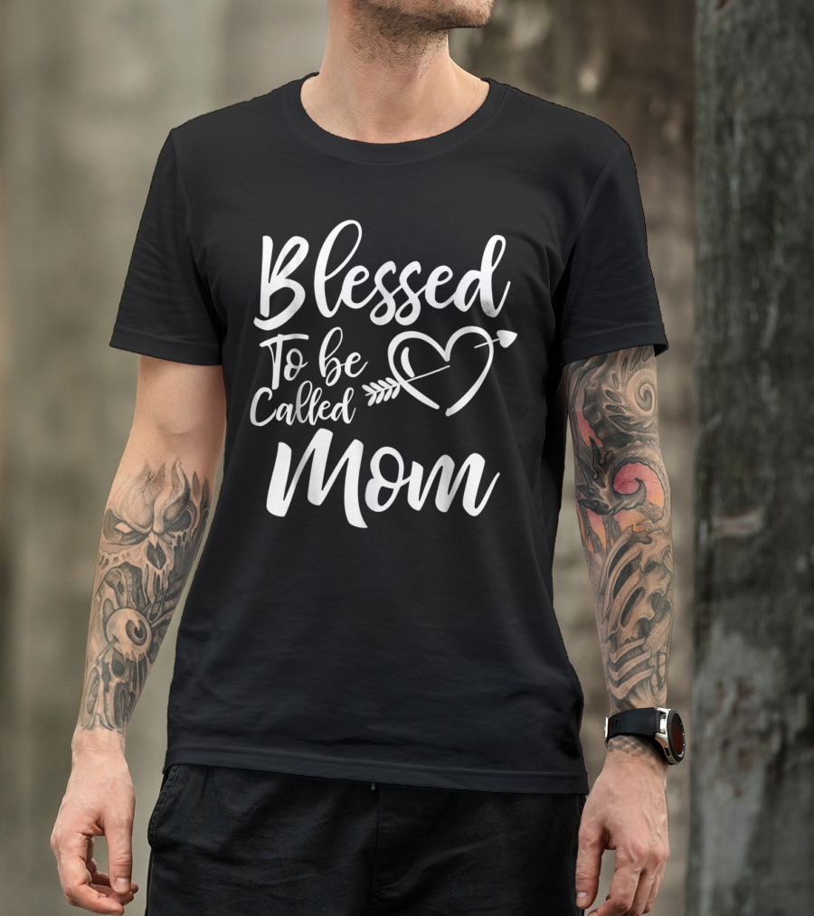Blessed To Be Called Mom Heart Arrow T-Shirt