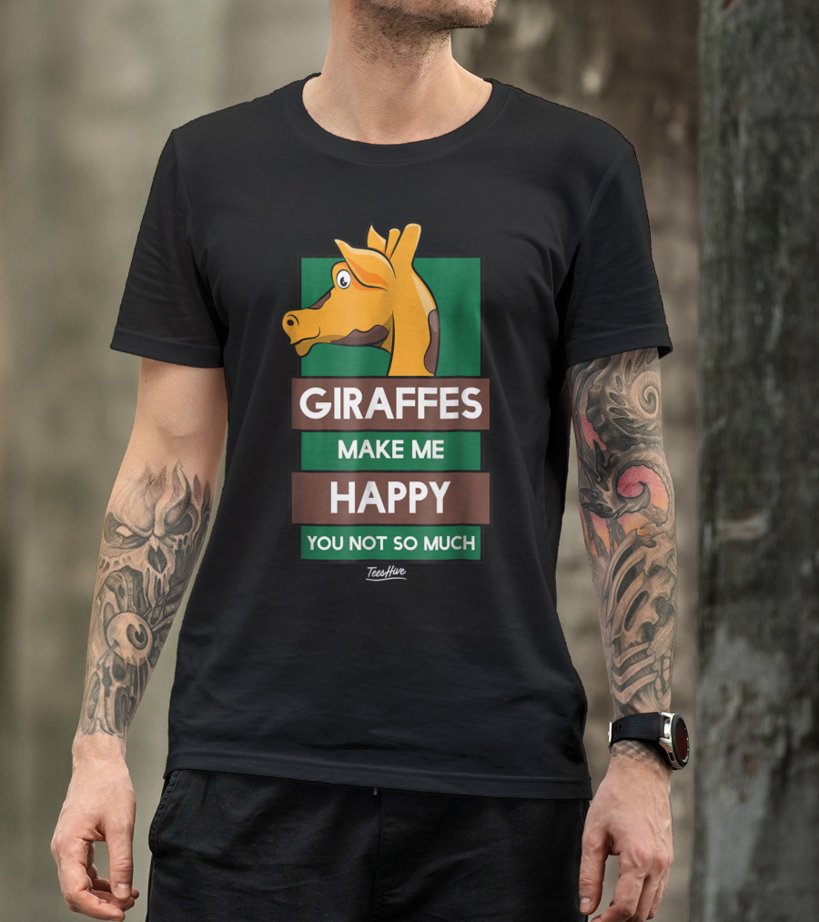 Giraffes Make Me Happy You Not So Much Funny Giraffe Lover T-Shirt