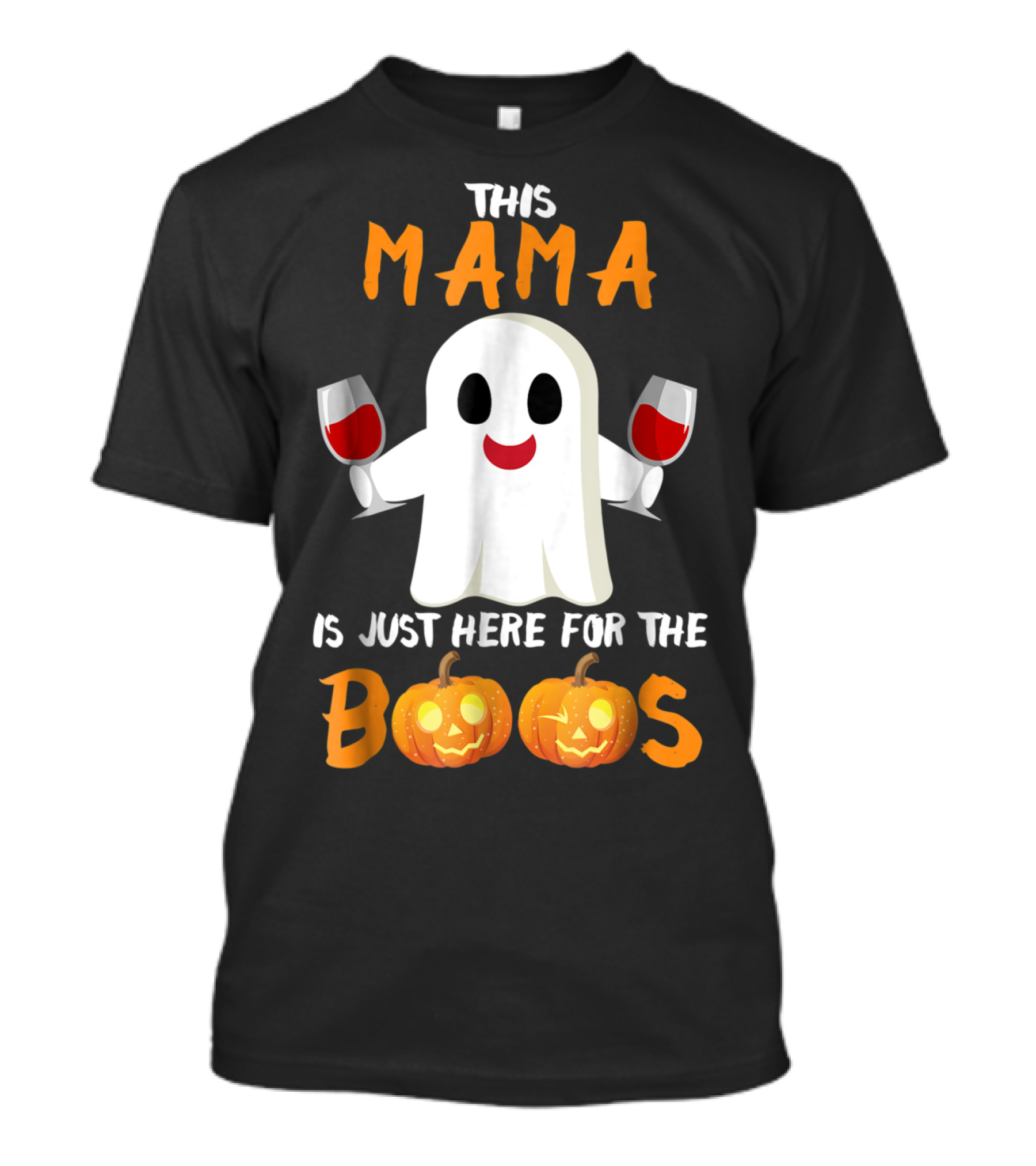 This Mama Is Just Here For The Boos Halloween Ghost Wine Pumpkins T-Shirt