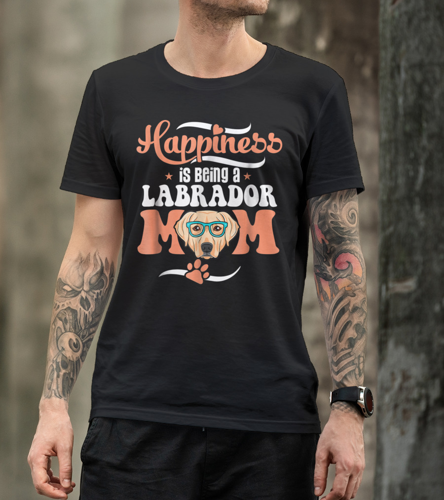 Happiness Is Being A Labrador Mom With Cute Funny Glasses And Paw T-Shirt