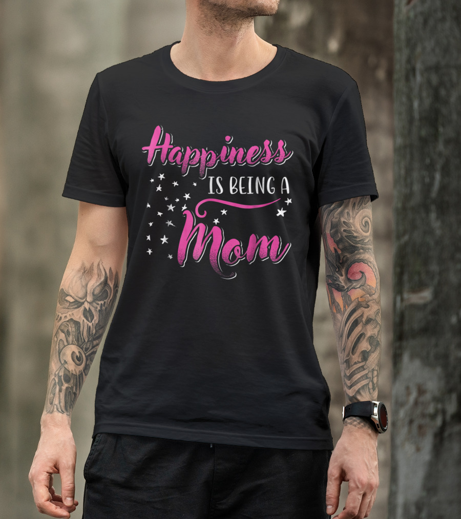 Happiness Is Being A Mom With Stars T-Shirt