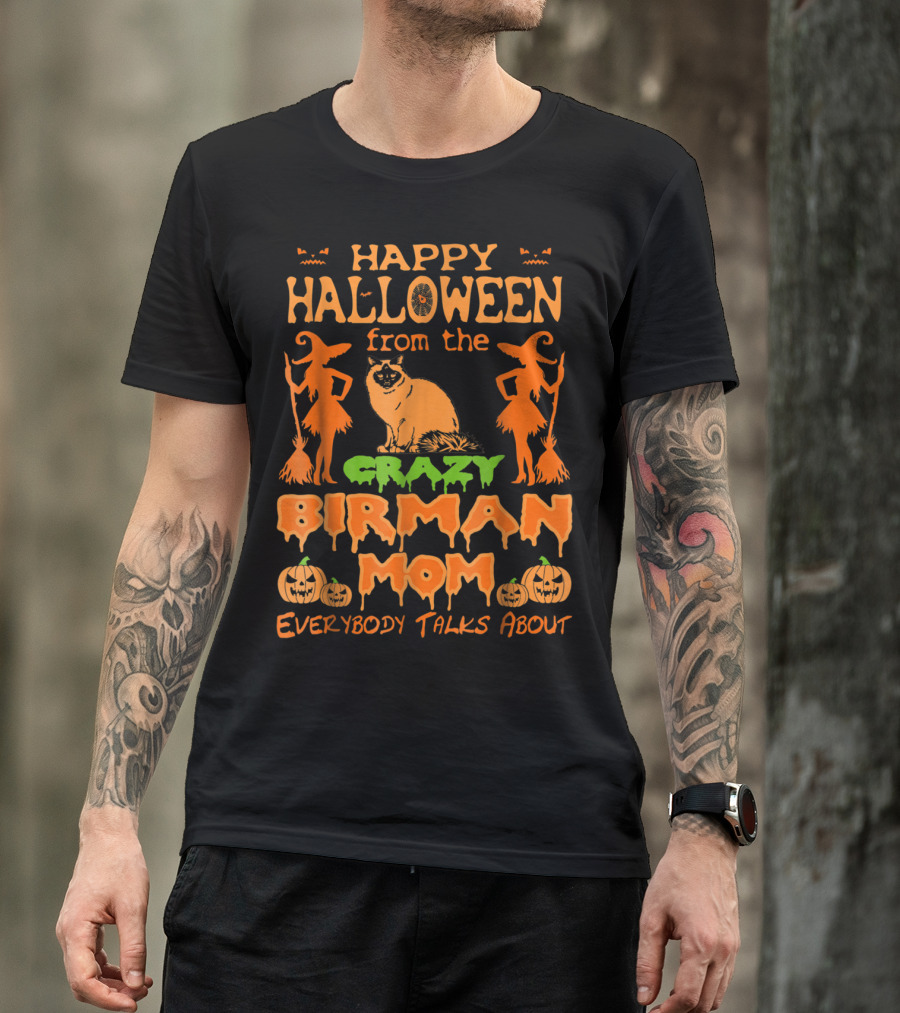 Happy Halloween From The Crazy Birman Mom Everybody Talks About T-Shirt