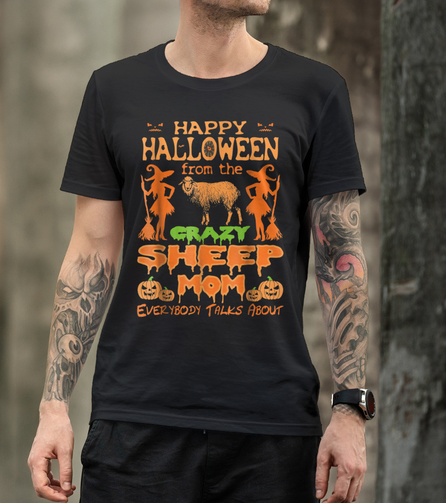 Happy Halloween From The Crazy Sheep Mom Everybody Talks About T-Shirt