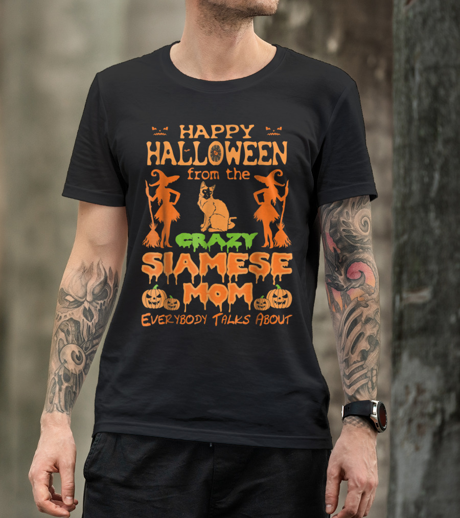 Happy Halloween From The Crazy Siamese Mom Everybody Talks About T-Shirt