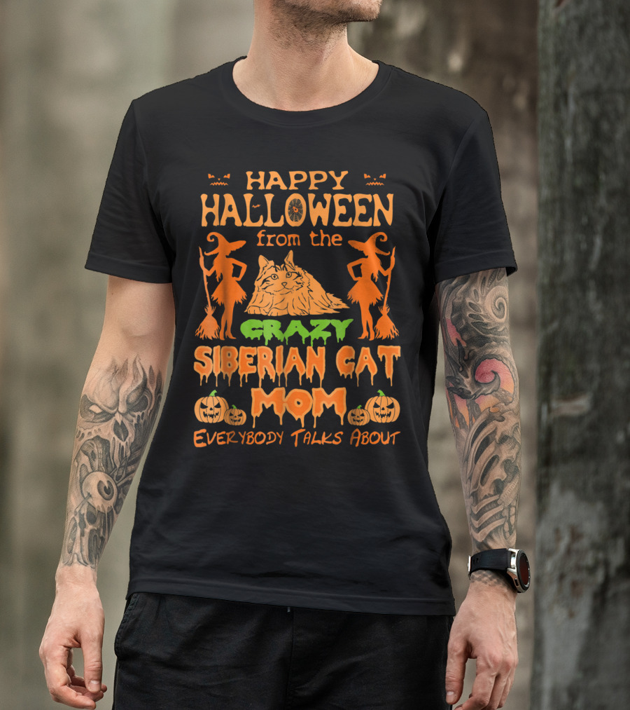 Happy Halloween From The Crazy Siberian Cat Mom Everybody Talks About T-Shirt