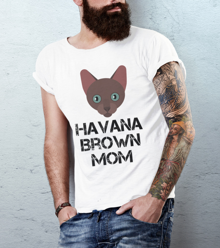 Havana Brown Mom Cat Owner 76 Face T-Shirt