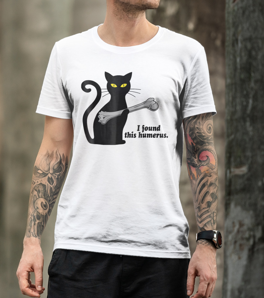 I Found This Humerus Funny Black Cat Mom Humourous Yellow Eyes Skeleton Bone T-Shirt