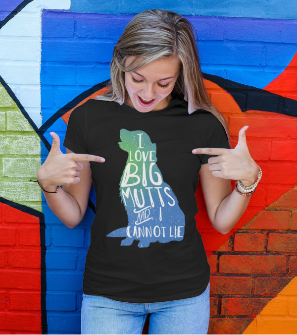 I Love Big Mutts And I Cannot Lie Funny Dog Parent T-Shirt