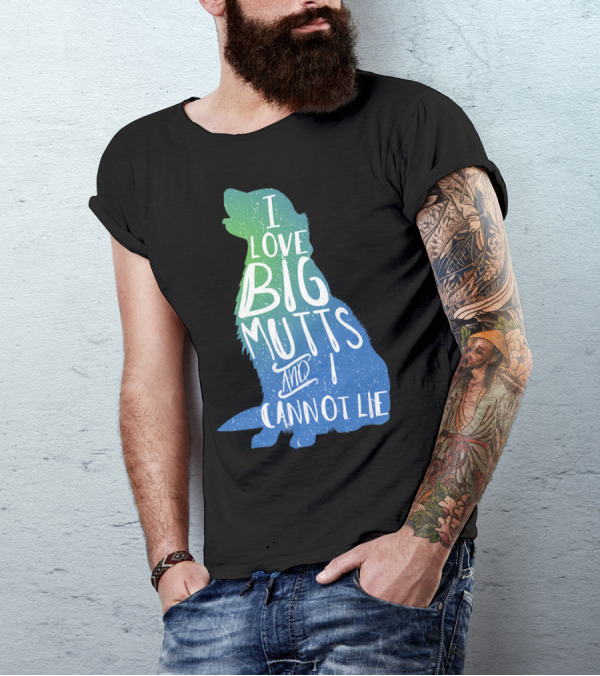 I Love Big Mutts And I Cannot Lie Funny Dog Parent T-Shirt